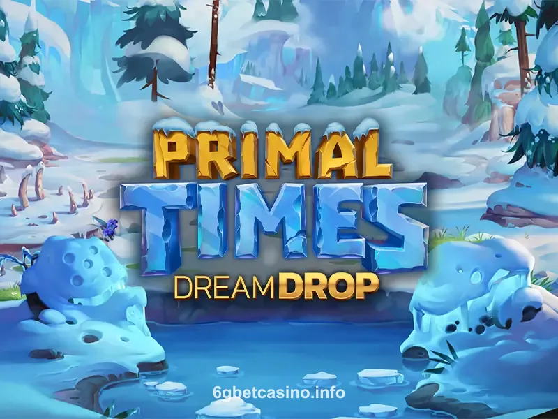 Primal Times Dream Drop - Jogo de caça-níqueis no 6gbet